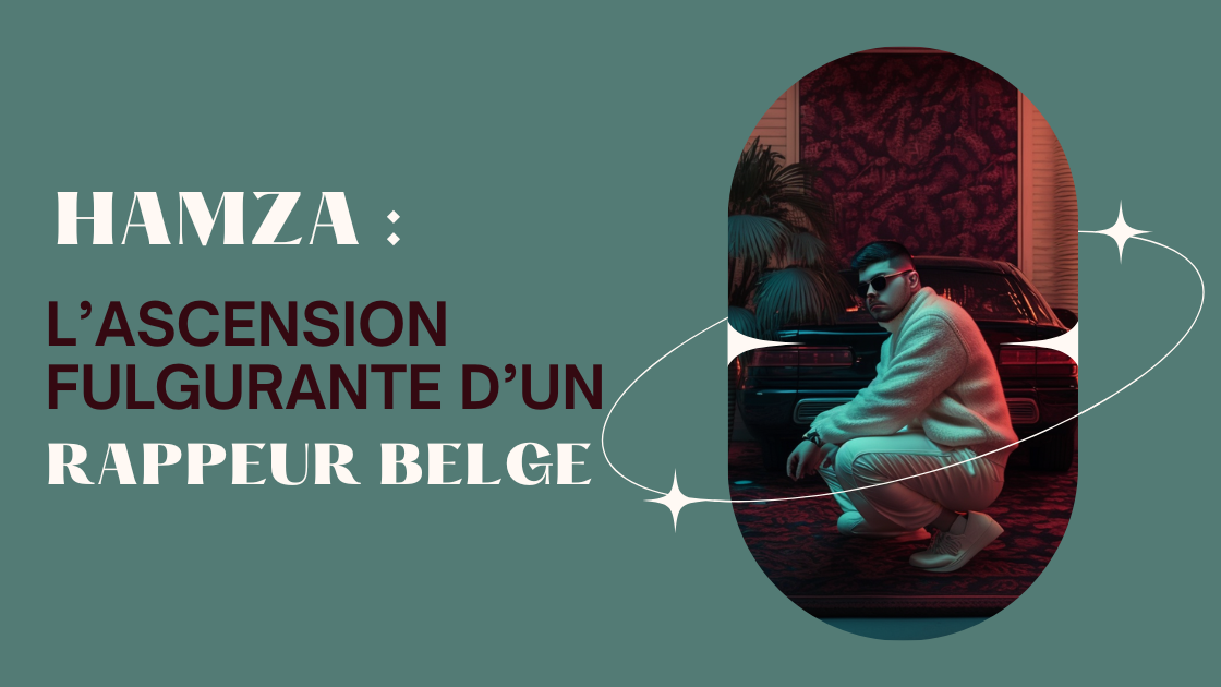 You are currently viewing Hamza : l’ascension fulgurante d’un rappeur belge